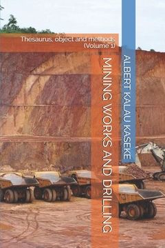 portada Mining Works and Drilling: Thesaurus, object and methods (Volume 1) (en Inglés)