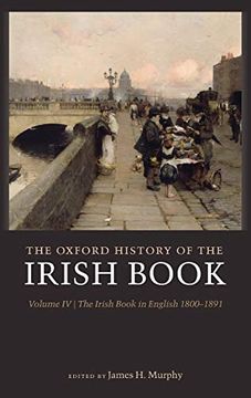 portada The Oxford History of the Irish Book, Volume iv: The Irish Book in English, 1800-1891 (in English)