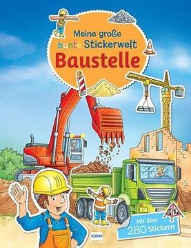 portada Meine Große Bunte Stickerwelt - Baustelle Stickerbuch mit Über 280 Leicht Wieder Ablösbaren Stickern für Kinder ab 4 Jahren (en Alemán)