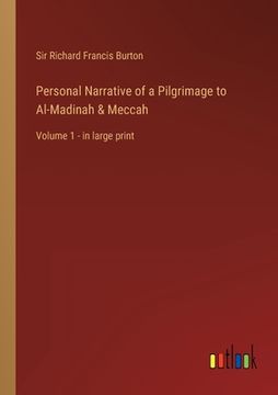 portada Personal Narrative of a Pilgrimage to Al-Madinah & Meccah: Volume 1 - in large print (in English)