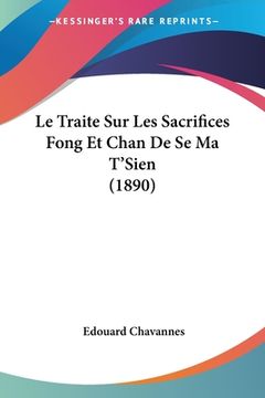 portada Le Traite Sur Les Sacrifices Fong Et Chan De Se Ma T'Sien (1890) (en Francés)