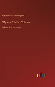 portada "My Novel"; In Four Volumes: Volume 4 - in large print (en Inglés)