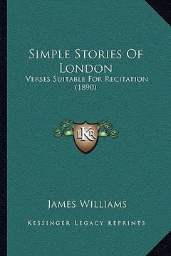 portada simple stories of london: verses suitable for recitation (1890) (en Inglés)