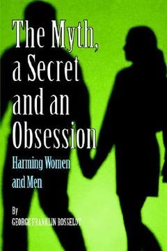 portada a myth, a secret and an obsession - harming women and men (en Inglés)