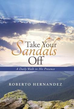 portada Take Your Sandals Off: A Daily Walk in His Presence (en Inglés)