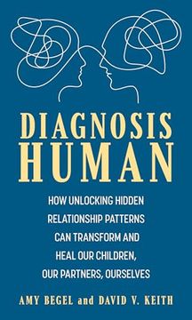 portada Diagnosis Human: How Unlocking Hidden Relationship Patterns can Transform and Heal our Children, our Partners, Ourselves (en Inglés)