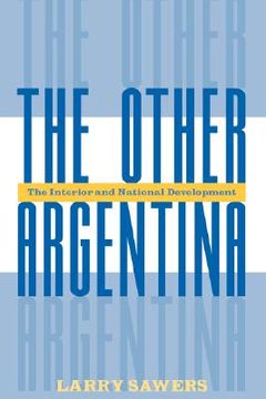 portada the other argentina: the interior and national development (in English)