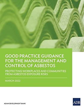 portada Good Practice Guidance for the Management and Control of Asbestos: Protecting Workplaces and Communities From Asbestos Exposure Risks (en Inglés)