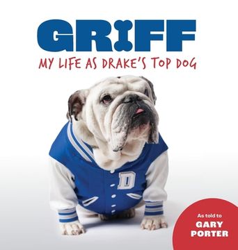 portada Griff: My Life as Drake's Top Dog (en Inglés)