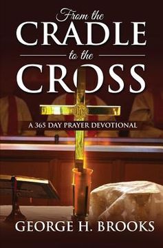 portada From The Cradle To The Cross: A 365 Day Prayer Devotional (en Inglés)