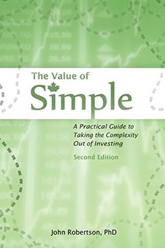 portada The Value of Simple: A Practical Guide to Taking the Complexity out of Investing (en Inglés)