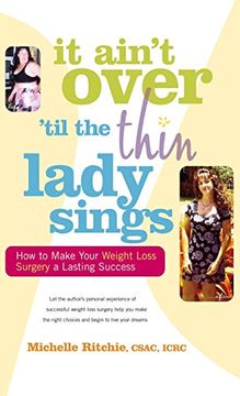 portada It Ainat Over Atill the Thin Lady Sings: How to Make Your Weight-Loss Surgery a Lasting Success