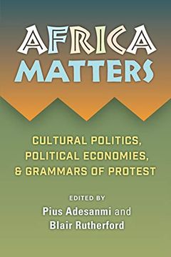 portada Africa Matters: Cultural Politics, Political Economies, and Grammars of Protest (en Inglés)