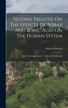 portada Second Treatise On The Effects Of Borax And Boric Acid On The Human System: With Two Supplements. Tr. From The German (en Inglés)