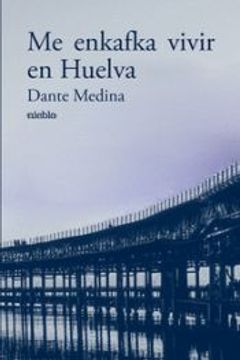 Me Enkafka Vivir en Huelva