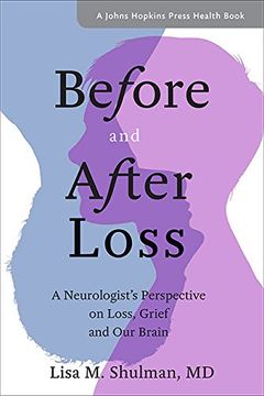 portada Before and After Loss: A Neurologist's Perspective on Loss, Grief, and our Brain (a Johns Hopkins Press Health Book) (en Inglés)