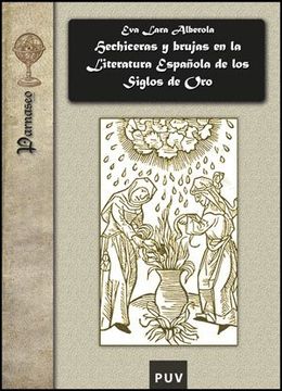 Hechiceras Y Brujas En La Literatura Española De Los Siglos De Oro (Parnaseo)