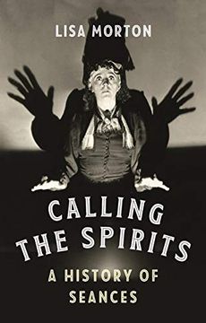 portada Calling the Spirits: A History of Seances (in English)
