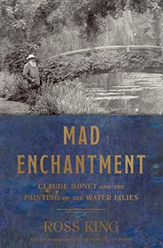 portada Mad Enchantment: Claude Monet and the Painting of the Water Lilies