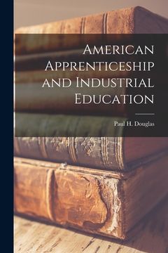 portada American Apprenticeship and Industrial Education (en Inglés)