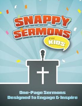 portada Snappy Sermons for Kids: 5-15 Minute Sermons Designed to Engage & Inspire (en Inglés)