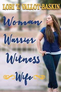 portada Woman. Warrior. Witness. Wife. (en Inglés)