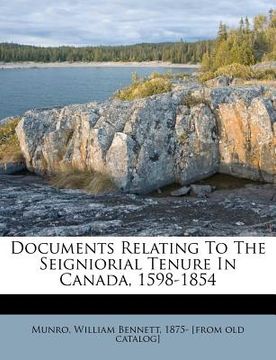 portada documents relating to the seigniorial tenure in canada, 1598-1854 (en Inglés)