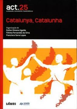 portada Catalunya, Catalunha: Relacions literàries i culturals entre Catalunya i Portugal. Relações literárias e culturais entre Catalunha e Portugal (ACT) (en Inglés)
