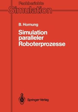 portada Simulation paralleler Roboterprozesse: Ein System zur rechnergestützten Programmierung komplexer Roboterstationen (Fachberichte Simulation) (German Edition)