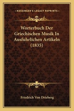 portada Worterbuch Der Griechischen Musik In Ausfuhrlichen Artikeln (1835) (in German)