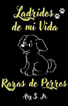 portada Ladridos de mi Vida Razas de Perros (in Spanish)