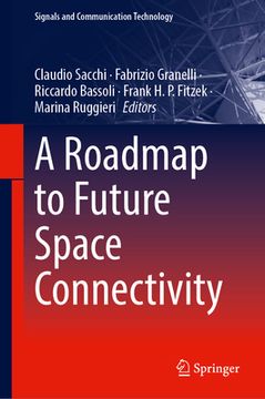 portada A Roadmap to Future Space Connectivity: Satellite and Interplanetary Networks (en Inglés)