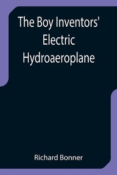 portada The Boy Inventors' Electric Hydroaeroplane (en Inglés)