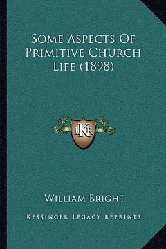 portada some aspects of primitive church life (1898) (en Inglés)