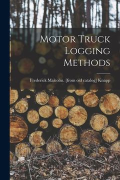 portada Motor Truck Logging Methods (en Inglés)