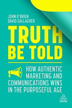 portada Truth be Told: How Authentic Marketing and Communications Wins in the Purposeful age