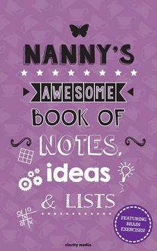 portada Nanny's Awesome Book Of Notes, Ideas & Lists: Featuring brain teasers & puzzles! (in English)