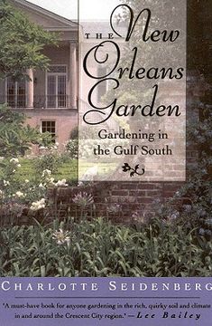 the new orleans garden,gardening in the gulf south (en Inglés)
