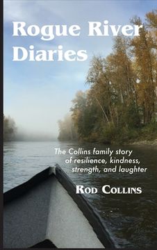 portada Rogue River Diaries: The Collins family story of resilience, kindness, strength, and laughter (en Inglés)