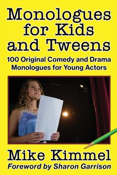 portada Monologues for Kids and Tweens: 100 Original Comedy and Drama Monologues for Young Actors (The Young Actor Series) (en Inglés)