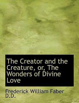 portada the creator and the creature, or, the wonders of divine love