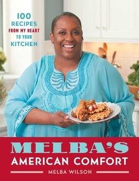 portada Melba'S American Comfort: 100 Recipes From my Heart to Your Kitchen (en Inglés)