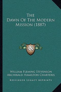 portada the dawn of the modern mission (1887) (in English)