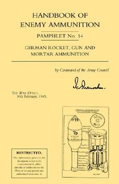 portada handbook of enemy ammunition: war office pamphlet no 14; german rocket, gun and mortar ammunition (en Inglés)