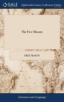 portada The Free Masons: An Hudibrastick Poem: Illustrating the Whole History of the Ancient Free Masons, from the Building the Tower of Babel to This Time (en Inglés)