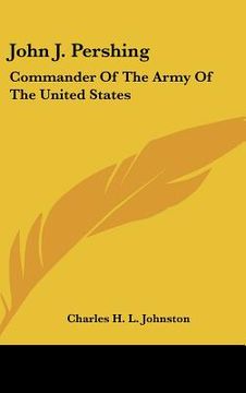 portada john j. pershing: commander of the army of the united states (en Inglés)