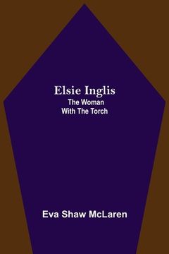 portada Elsie Inglis: The Woman With the Torch (in English)