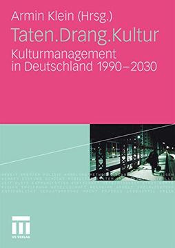 portada Taten. Drang. Kultur: Kulturmanagement in Deutschland 1990 - 2030 (en Alemán)