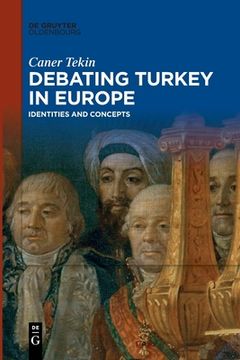 portada Debating Turkey in Europe (in English)