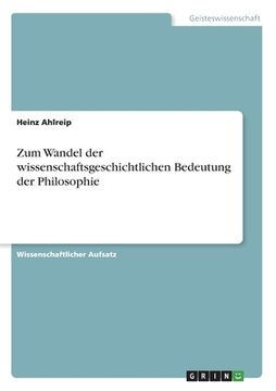 portada Zum Wandel der wissenschaftsgeschichtlichen Bedeutung der Philosophie (in German)